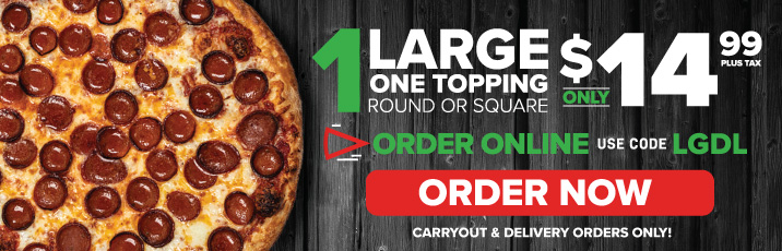  LARGE 54 412 ONE TOPPING ROUND OR SQUARE 507 ORDER NOW CARRYOUT DELIVERY ORDERS ONLY! 